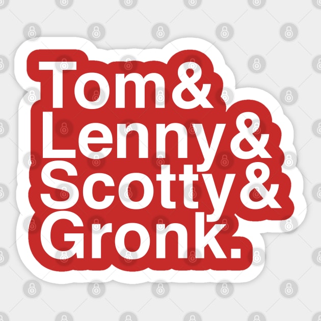 Tom & Lenny & Scotty & Gronk Sticker by Carl Cordes